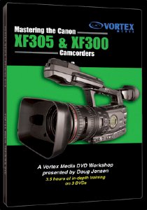 Vortex Media Mastering the Canon XF305/XF300 Camcorders